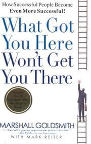 What Got You Here Won't Get You There book cover